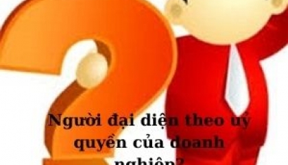 PHÁP LUẬT QUY ĐỊNH VỀ NGƯỜI ĐẠI DIỆN THEO ỦY QUYỀN CỦA DOANH NGHIỆP NHƯ THẾ NÀO?
