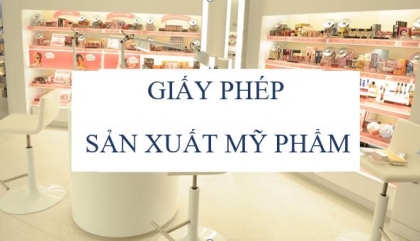 Thủ tục cấp phép sản xuất mỹ phẩm